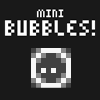 Mini Bubbles!