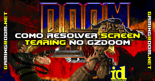 Como Resolver O Problema De Screen Tearing No Gzdoom Gamingroom Net